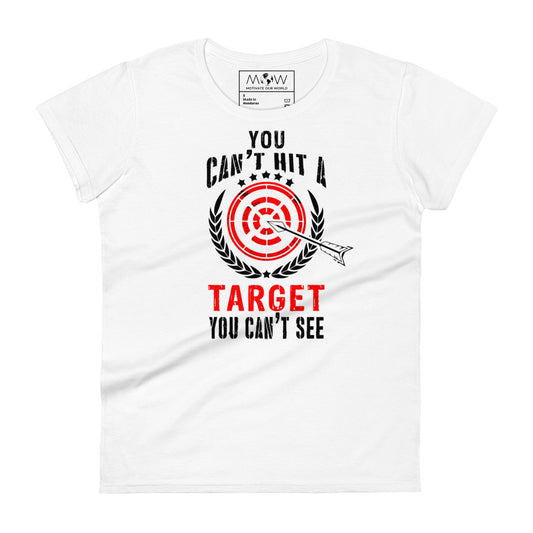 Can't Hit A Target Women’s Motivational White T-Shirt