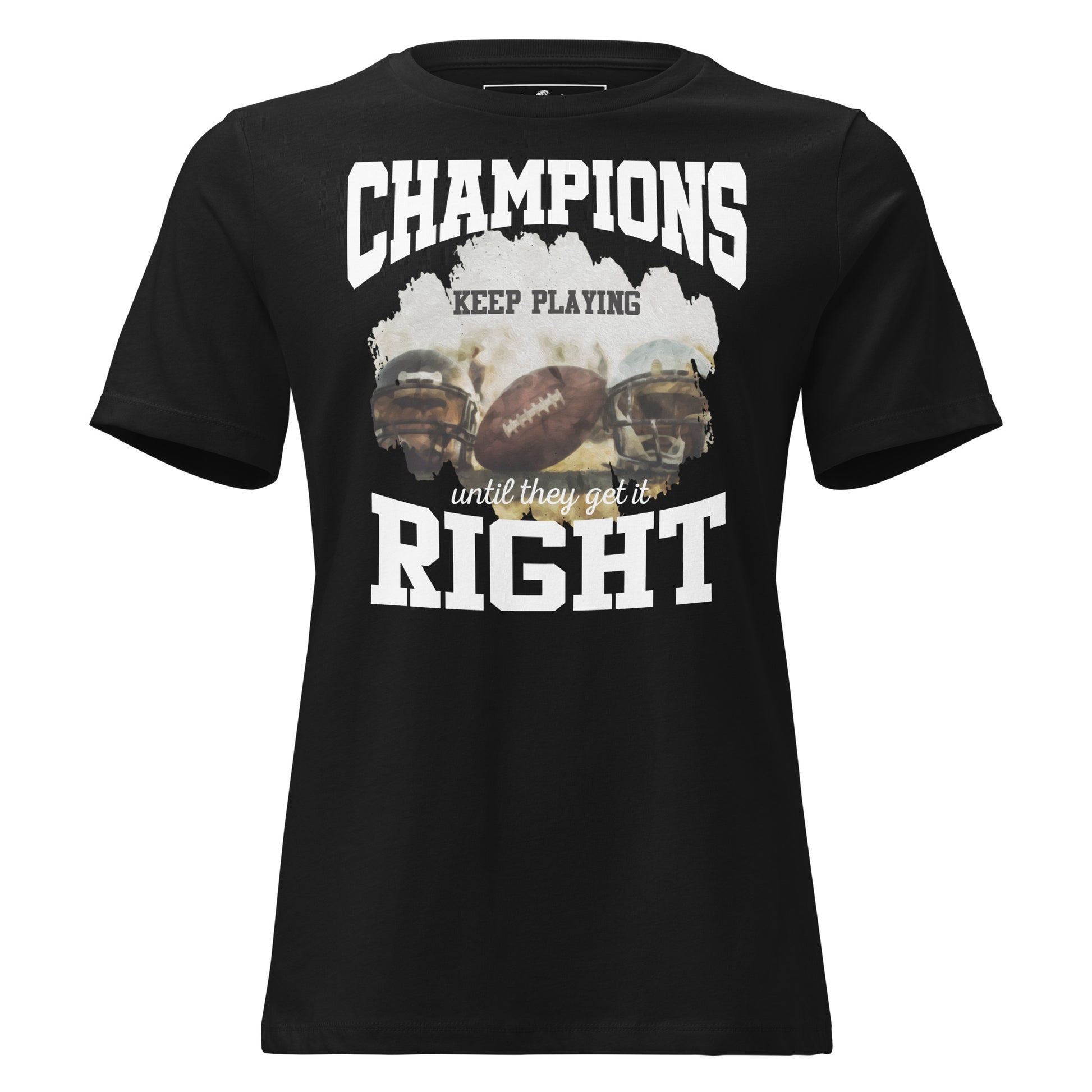 Champions Keep Playing Football Black Motivational Women’s T-Shirt