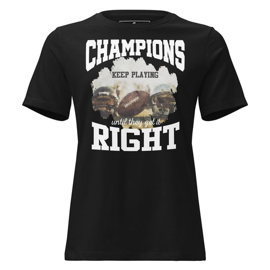Champions Keep Playing Football Black Motivational Women’s T-Shirt