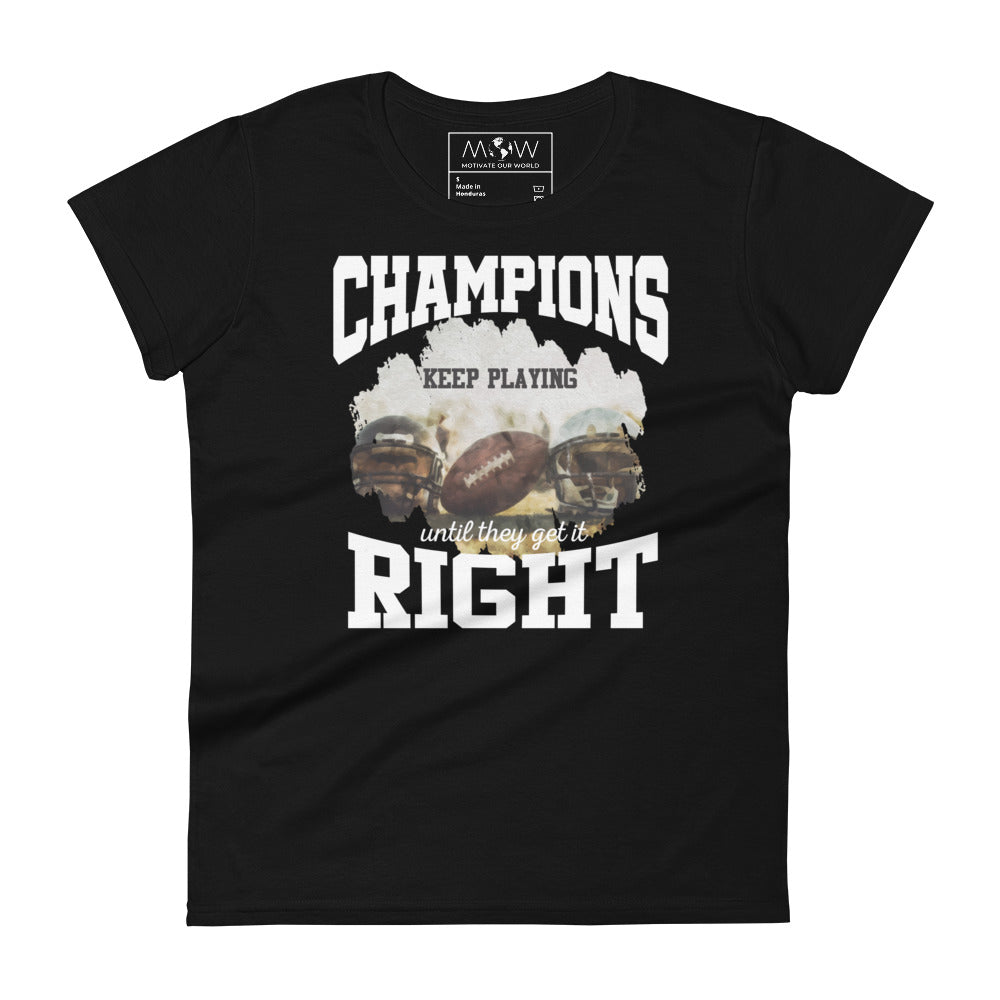 Champions Keep Playing Football Women’s Motivational Black T-Shirt