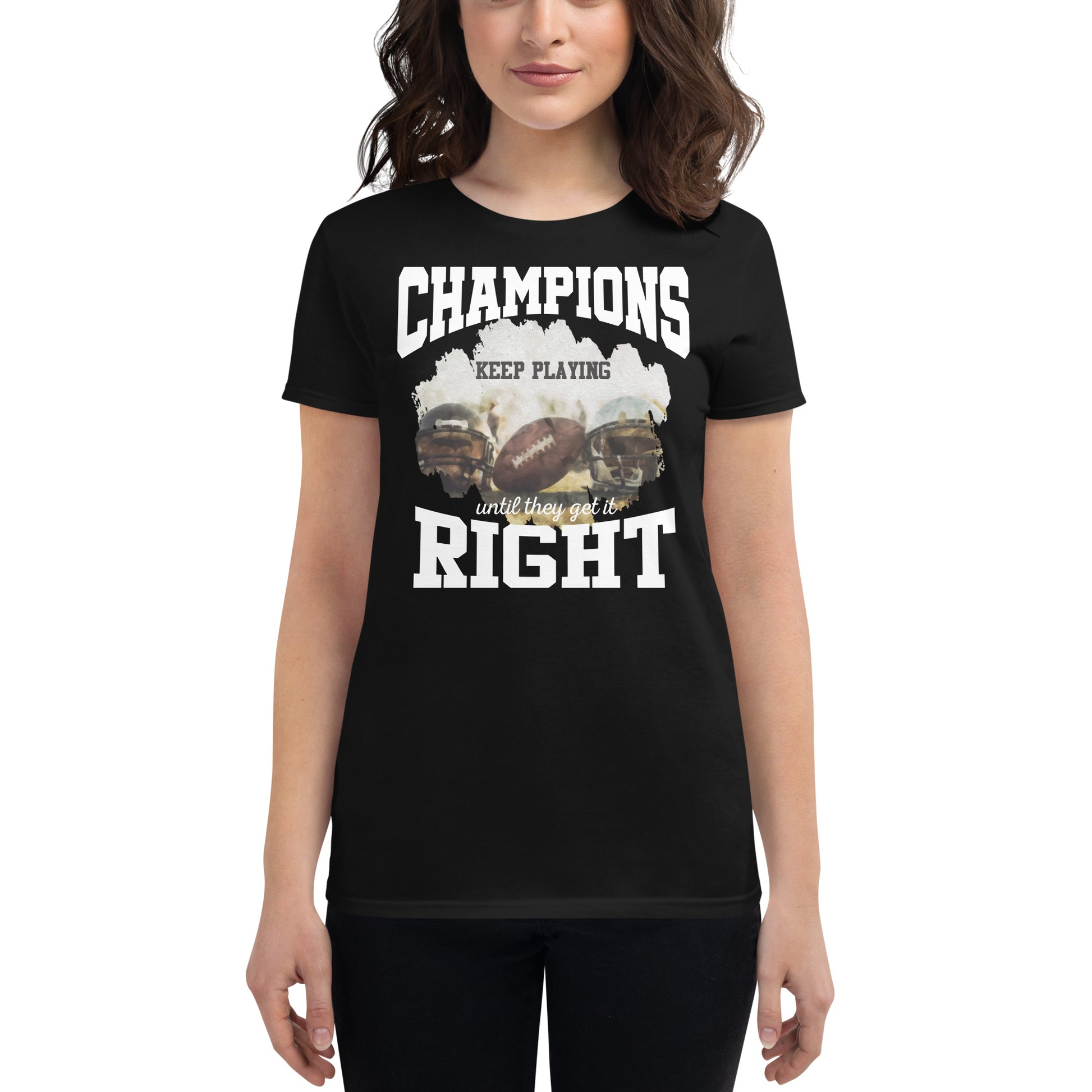 Champions Keep Playing Football Women’s Motivational Black T-Shirt
