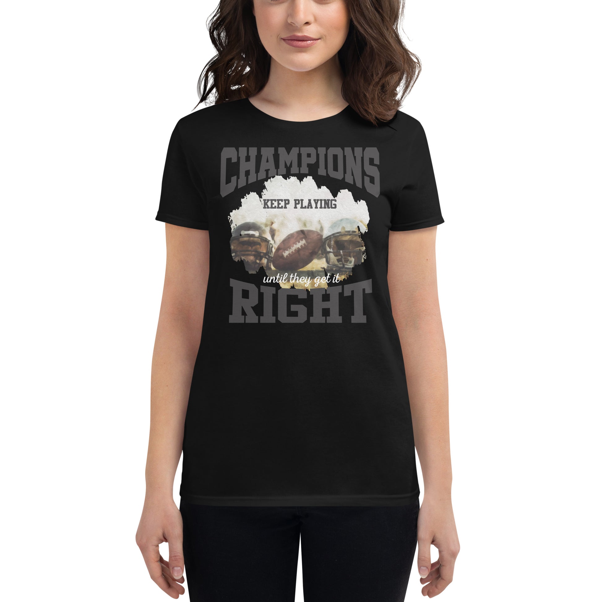 Champions Keep Playing Football Women’s Motivational Black T-Shirt