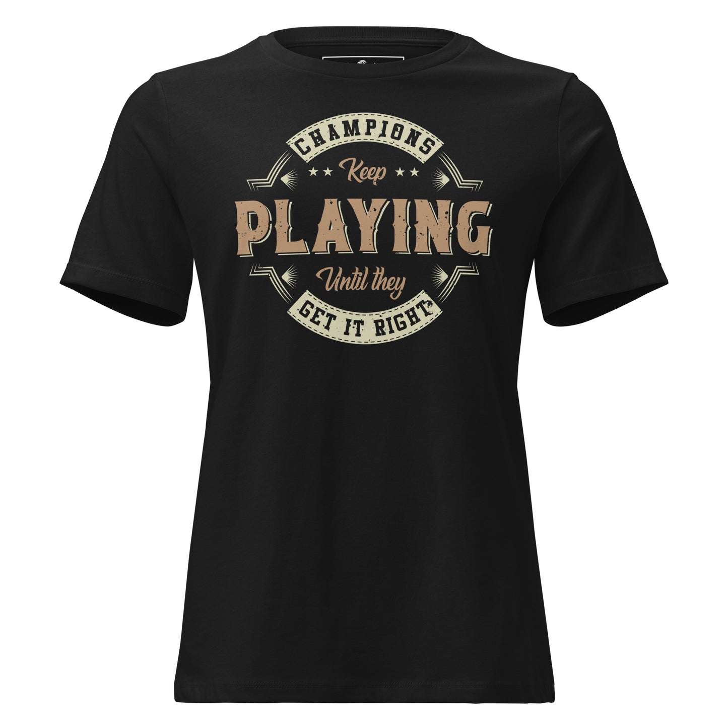 Champions Keep Playing Retro Black Motivational Women’s T-Shirt
