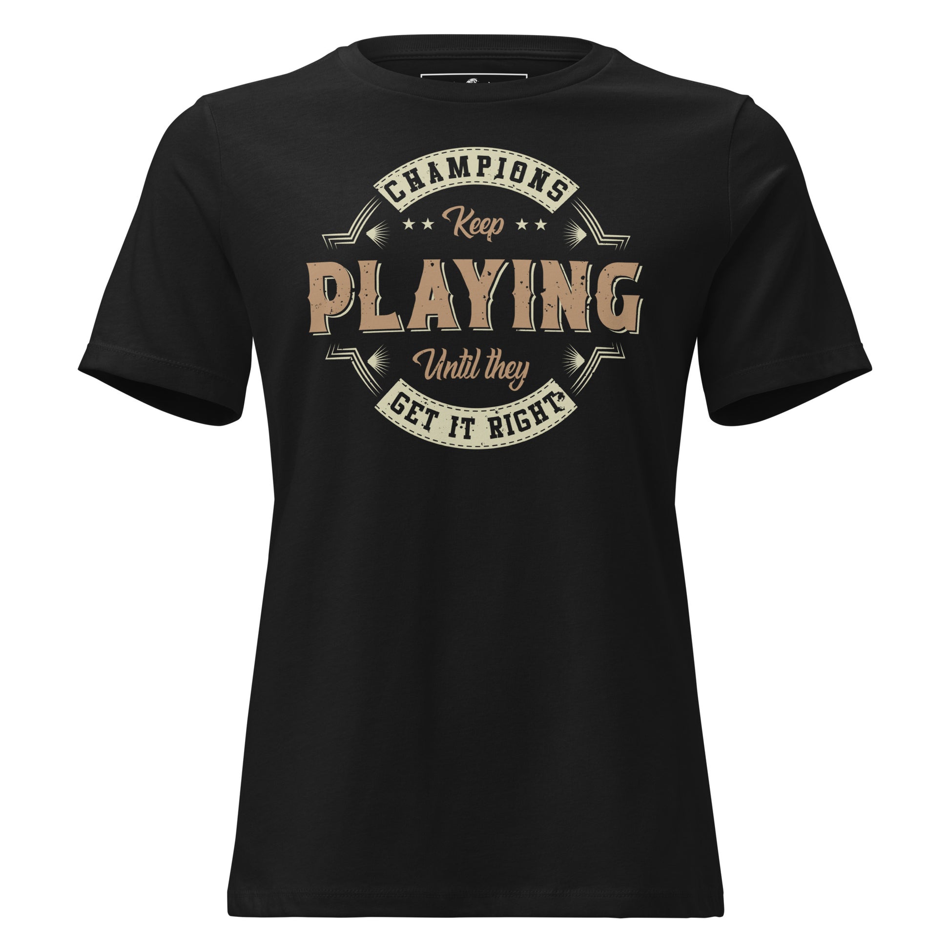 Champions Keep Playing Retro Black Motivational Women’s T-Shirt
