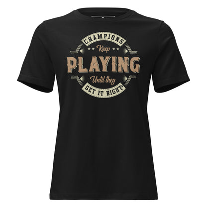 Champions Keep Playing Retro Black Motivational Women’s T-Shirt