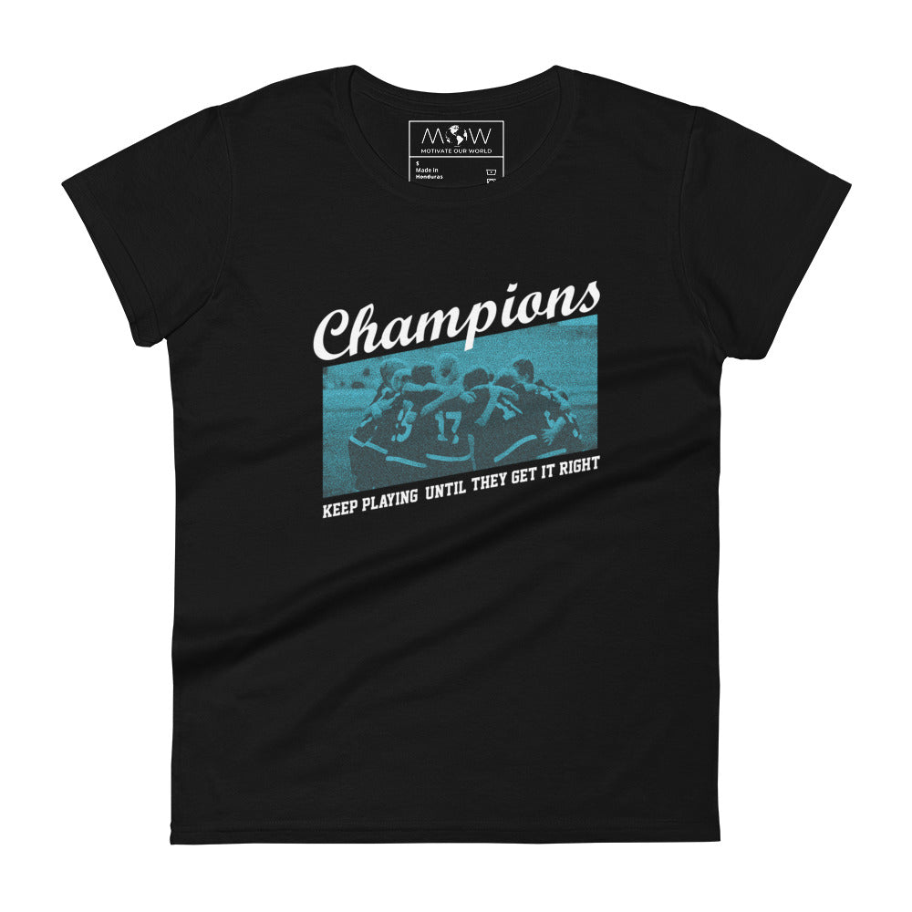 Champions Keep Playing Team Women’s Motivational Black T-Shirt