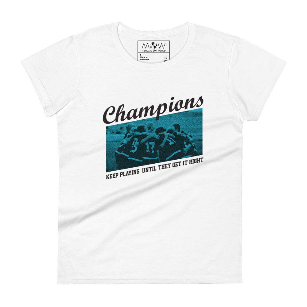 Champions Keep Playing Team Women’s Motivational White T-Shirt
