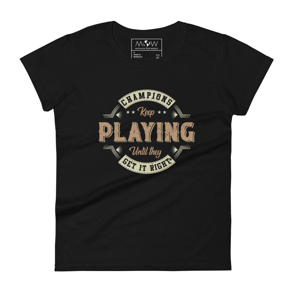 Champions Keep Playing Vintage Women’s Motivational Black T-Shirt
