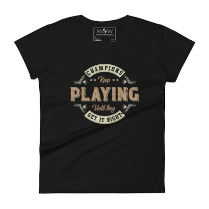 Champions Keep Playing Vintage Women’s Motivational Black T-Shirt