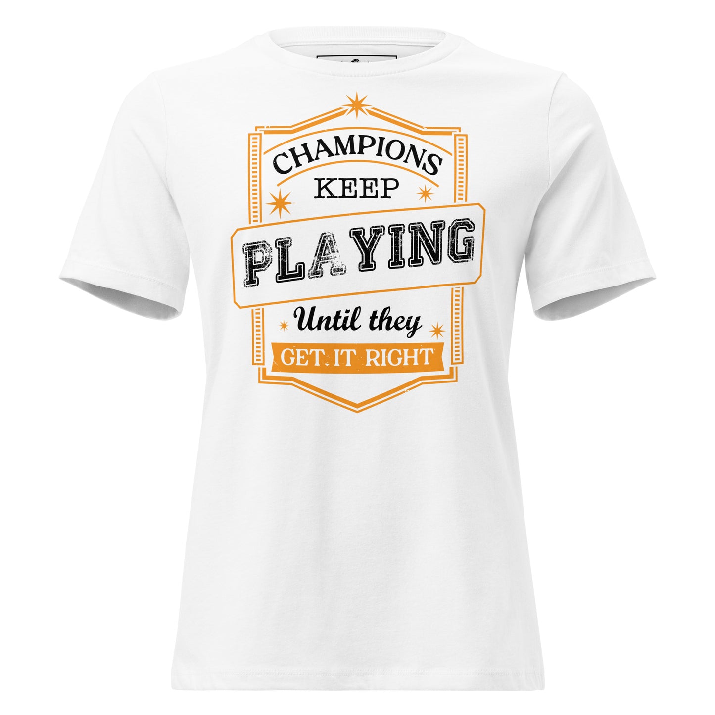 Champions Keep Playing White Motivational Women’s T-Shirt