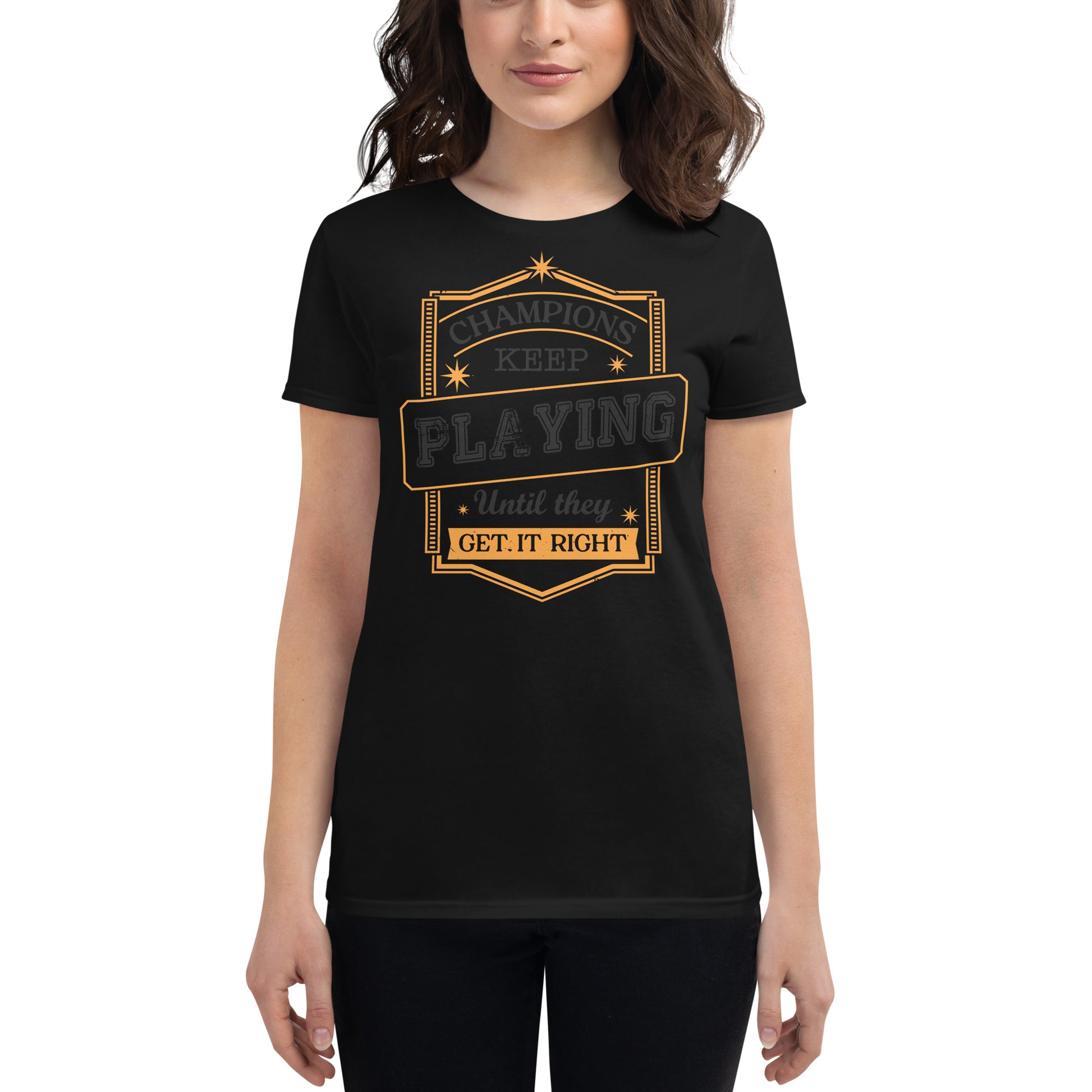 Champions Keep Playing Women’s Motivational Black T-Shirt