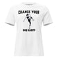 Change Your Bad Habits White Motivational Women's T-Shirt
