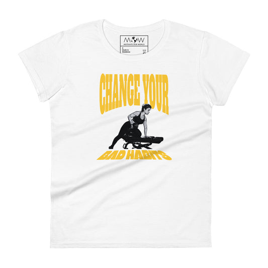 Change Your Bad Habits Women’s Motivational White T-Shirt