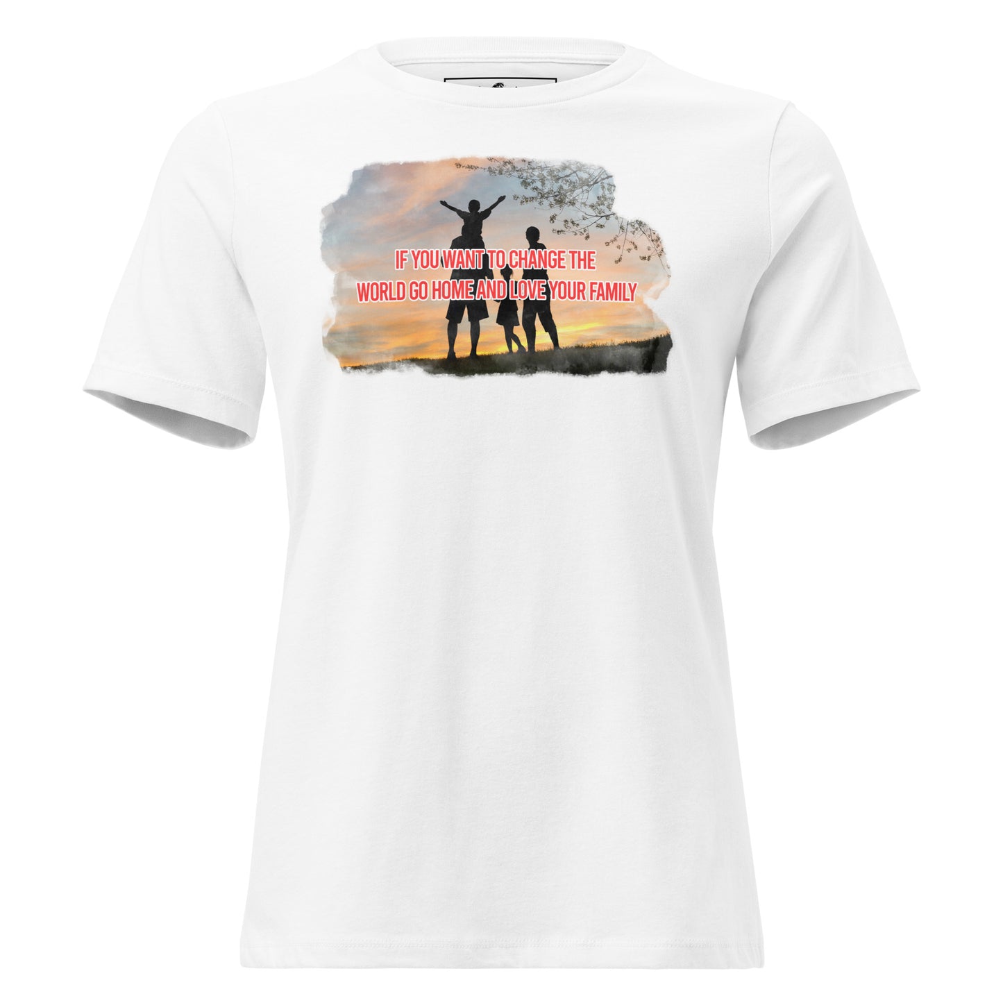 Change the World – Family First Edition White Motivational Women’s T-Shirt