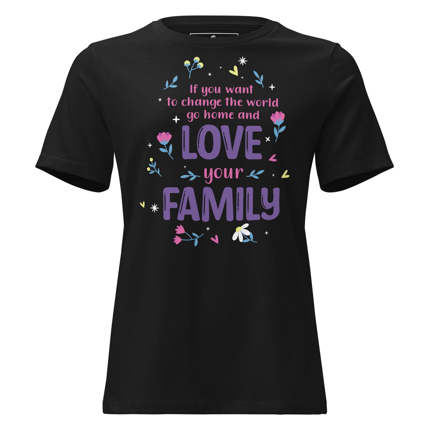 Change the World Love Your Family Black Motivational Women’s T-Shirt