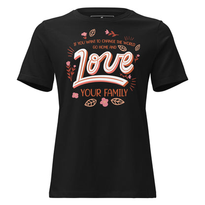 Change the World Love Your Family Retro Black Motivational Women’s T-Shirt