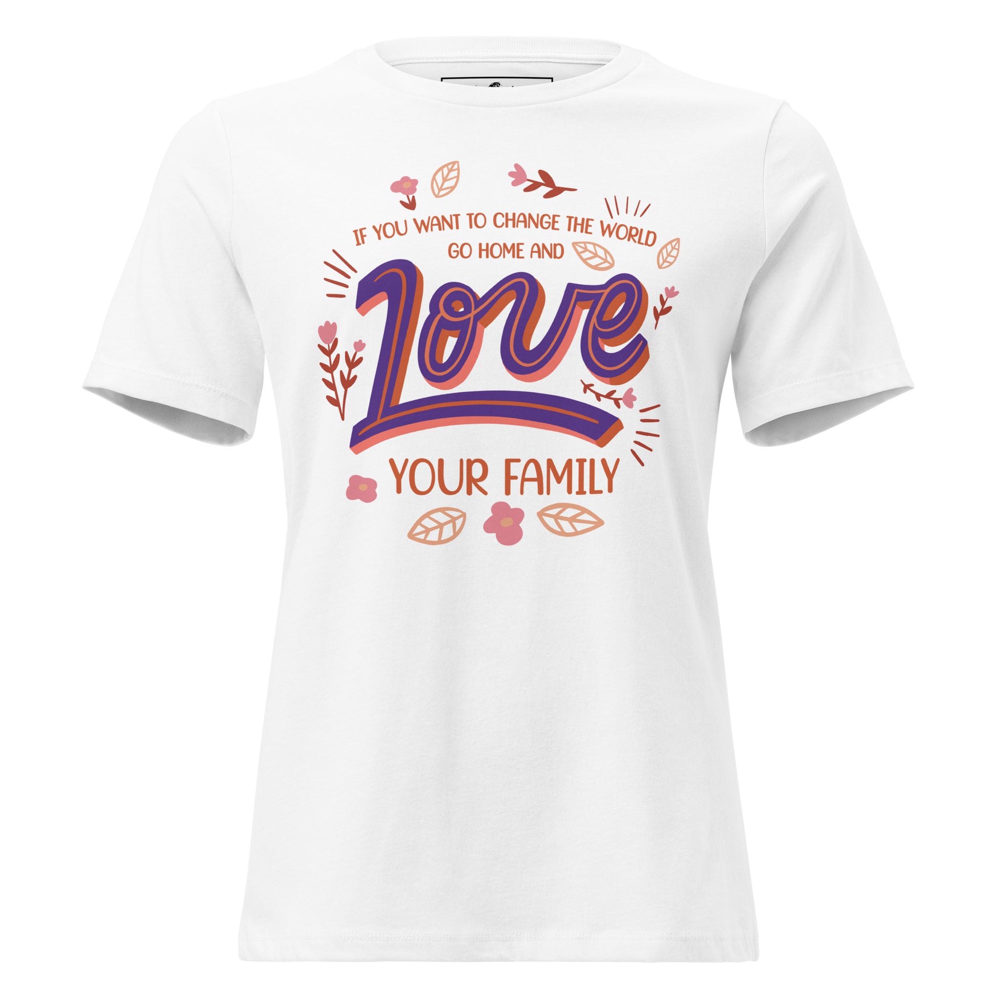Change the World Love Your Family Retro White Motivational Women’s T-Shirt