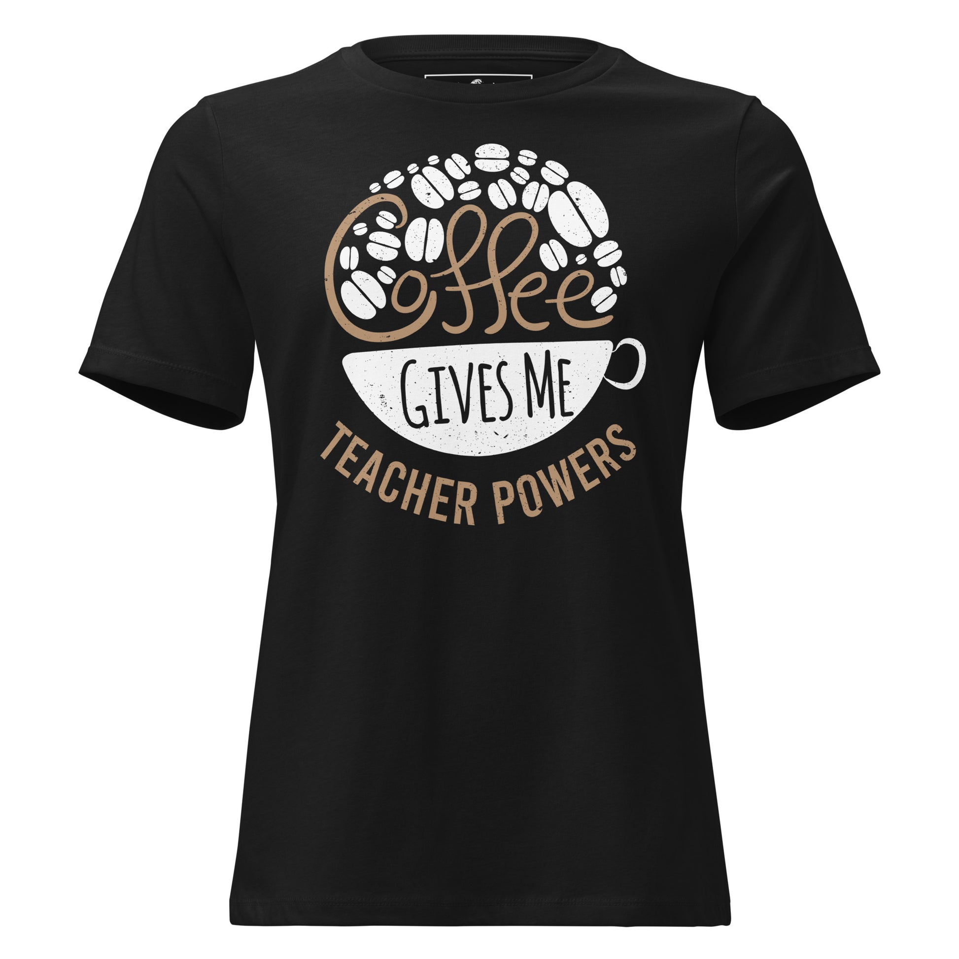 Coffee Gives Me Teacher Powers - Cup & Bean Graphic Edition Black Motivational Women’s T-Shirt
