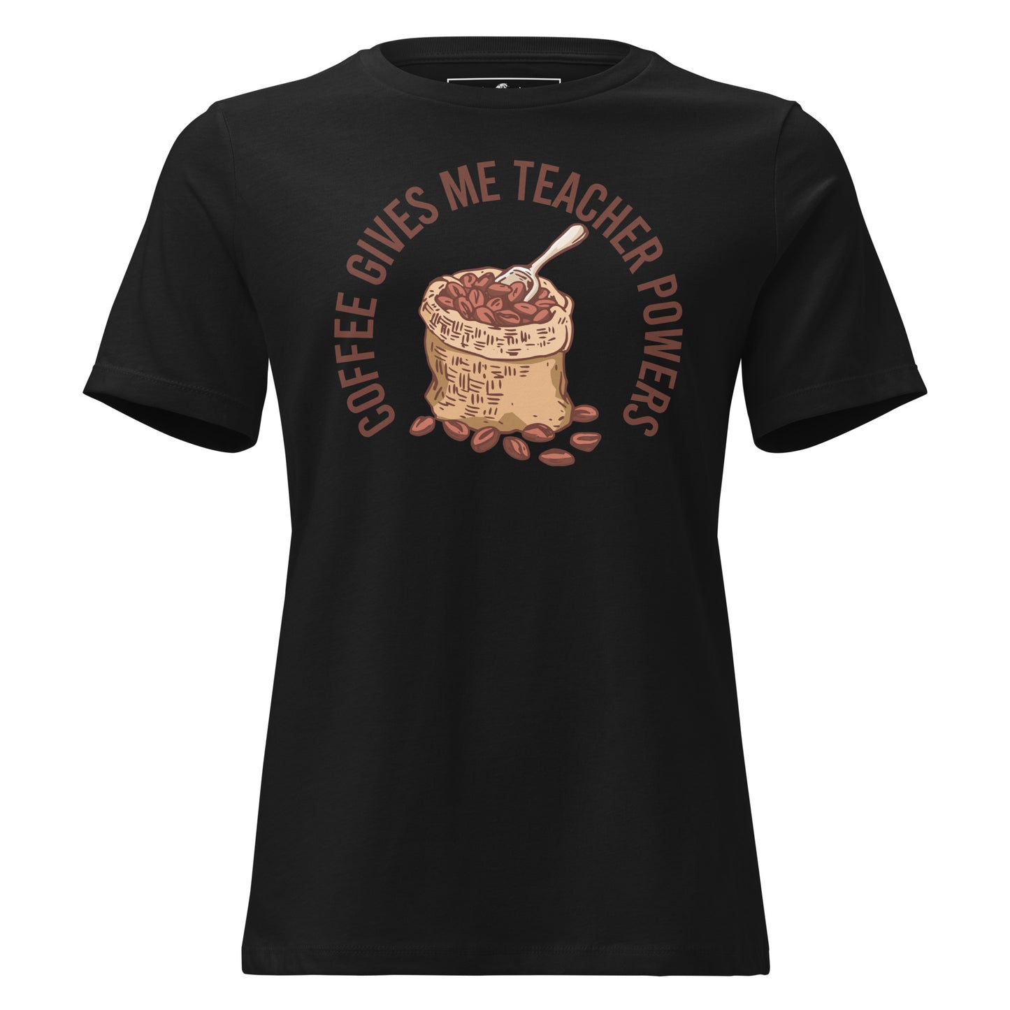 Coffee Gives Me Teacher Powers – Coffee Bean Sack Teacher Black Motivational Women’s T-Shirt