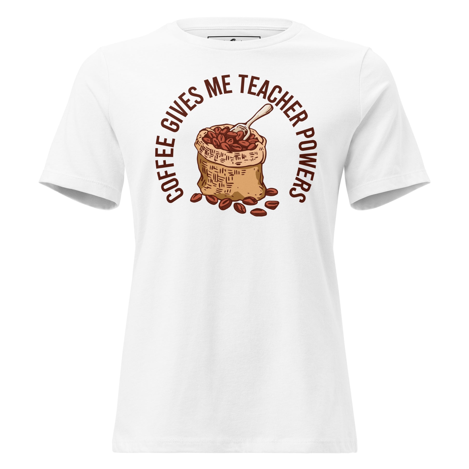 Coffee Gives Me Teacher Powers – Coffee Bean Sack Teacher White Motivational Women’s T-Shirt