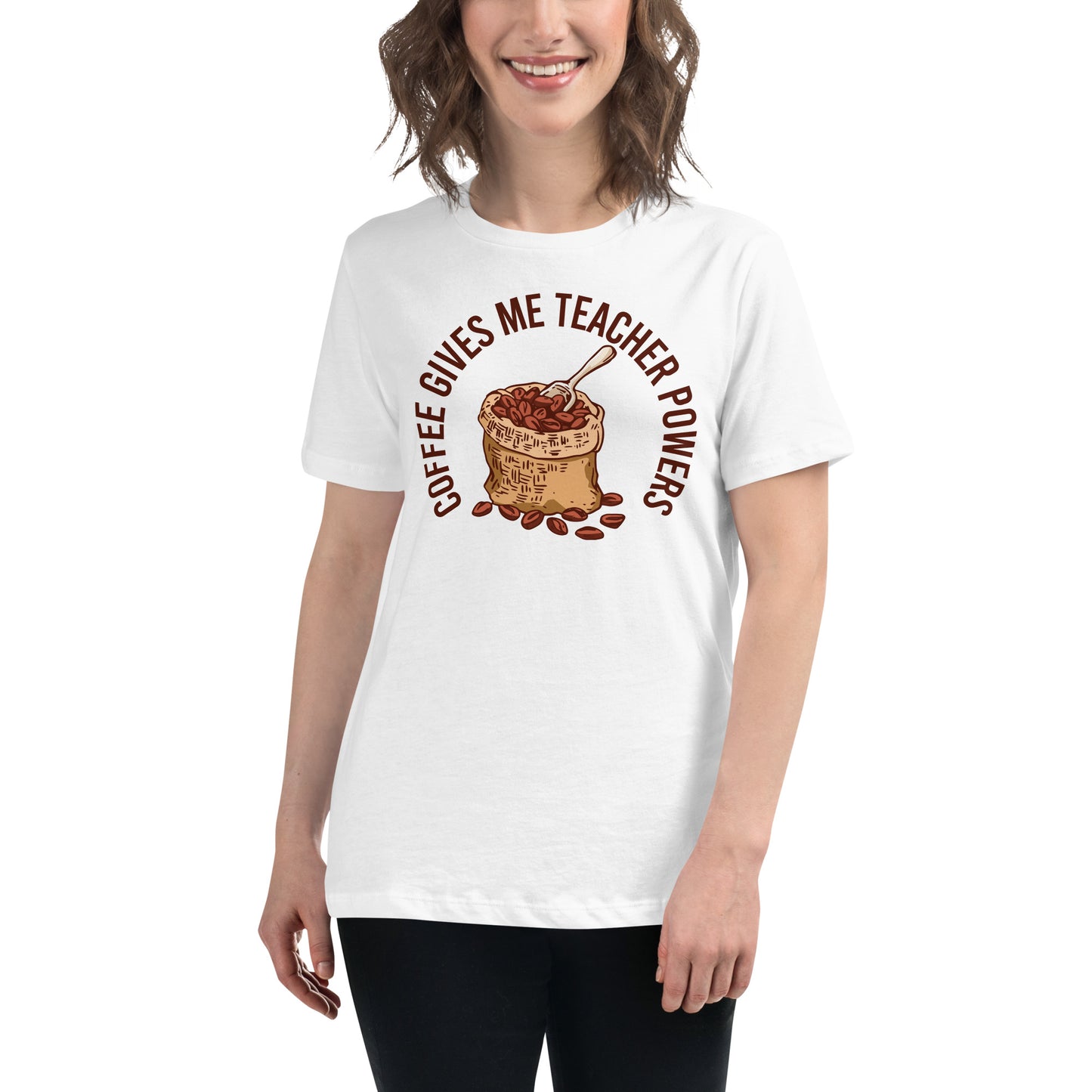 Coffee Gives Me Teacher Powers – Coffee Bean Sack Teacher White Motivational Women’s T-Shirt Lifestyle