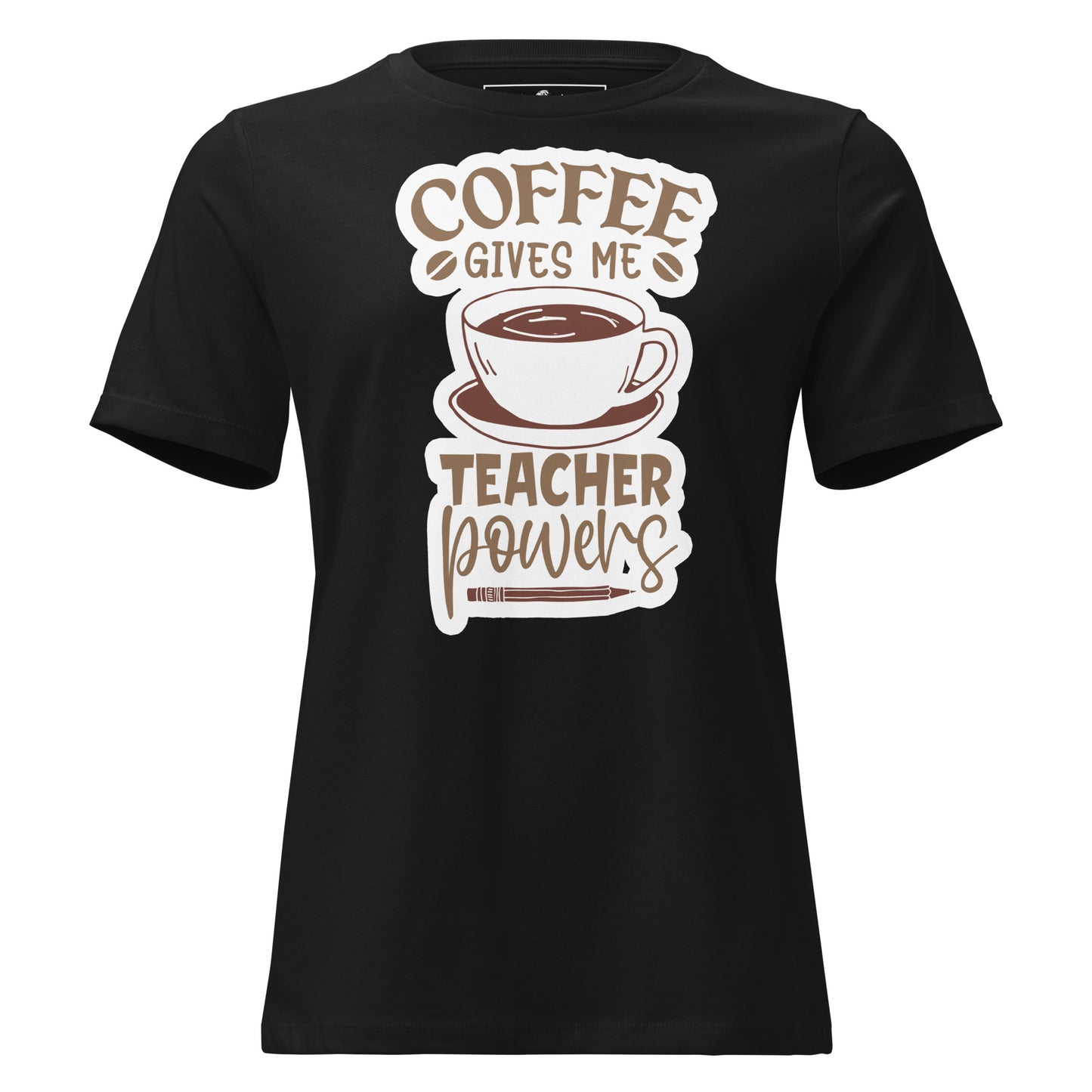 Coffee Gives Me Teacher Powers – Fun Coffee Cup Teacher Black Motivational Women’s T-Shirt