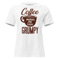 Coffee Makes Me Less Grumpy White Motivational Women’s T-Shirt