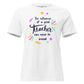 Colorful Teacher Legacy White Motivational Women’s T-Shirt