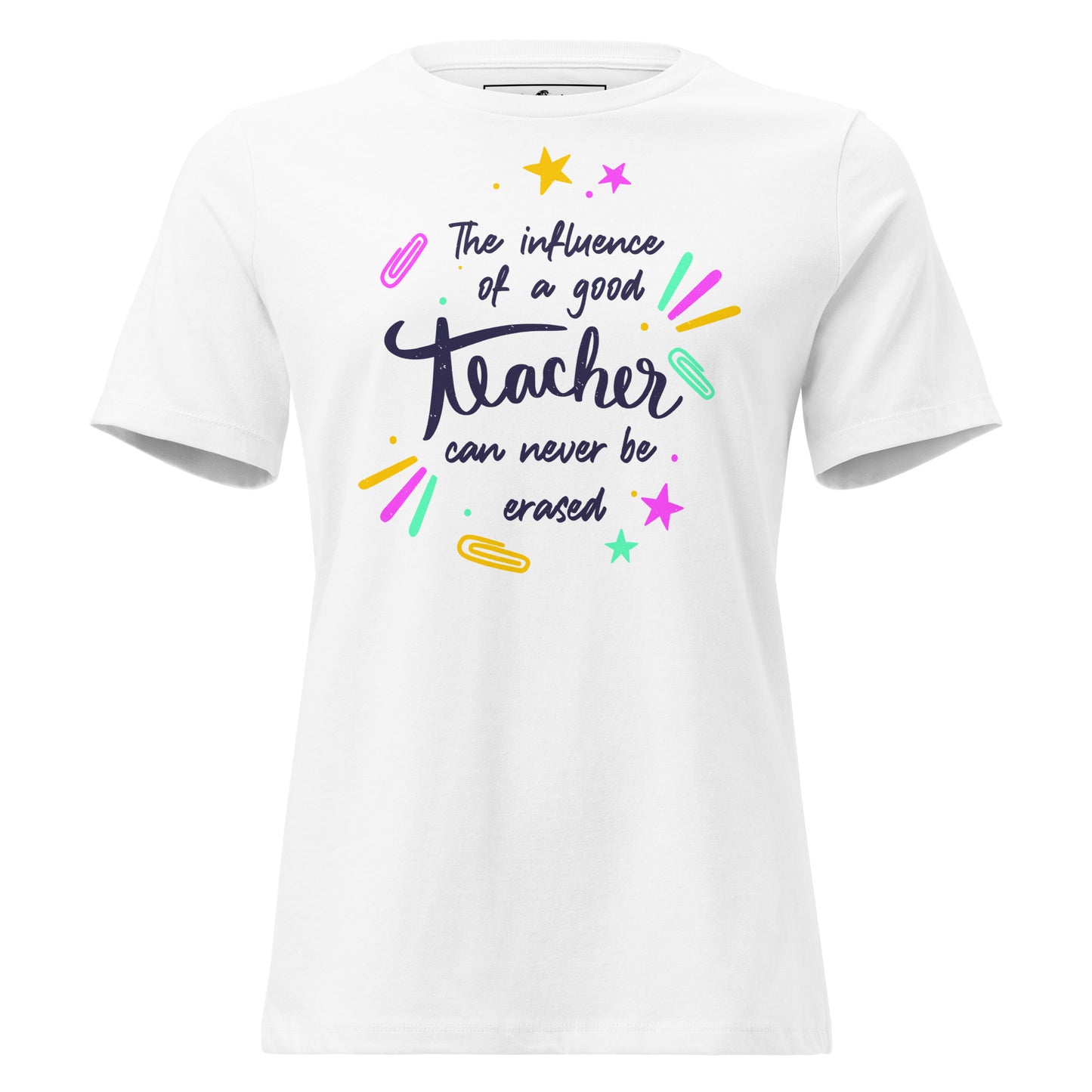 Colorful Teacher Legacy White Motivational Women’s T-Shirt