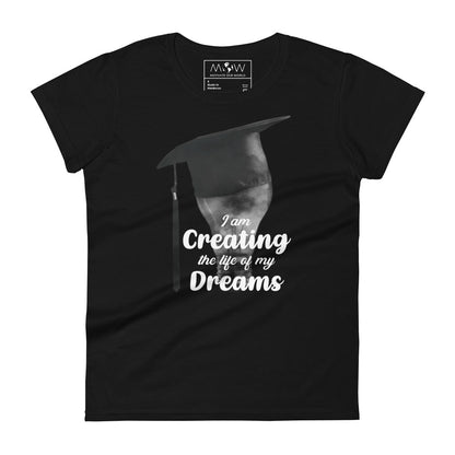 Creating the Life of My Dreams Women’s Motivational Black T-Shirt