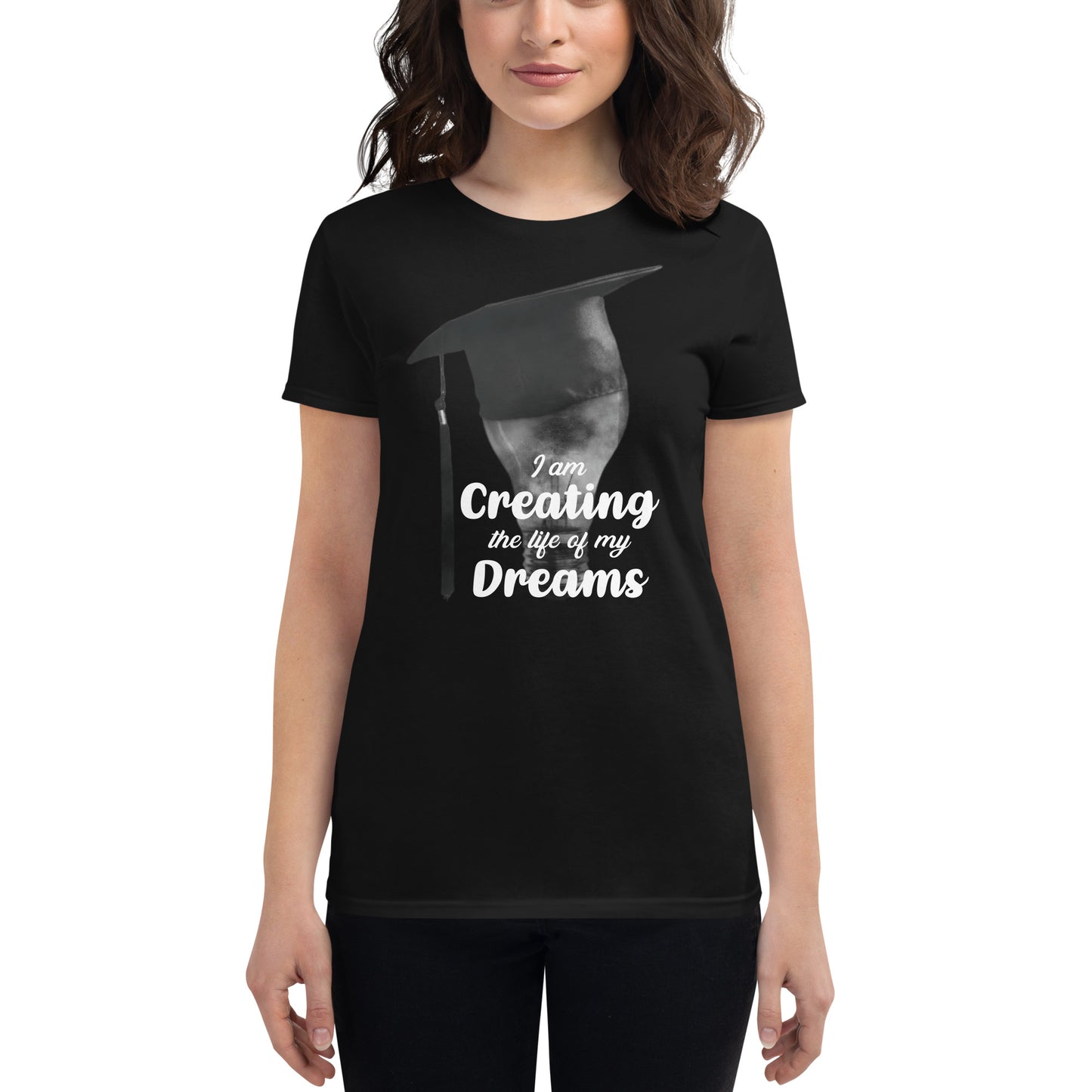 Creating the Life of My Dreams Women’s Motivational Black T-Shirt