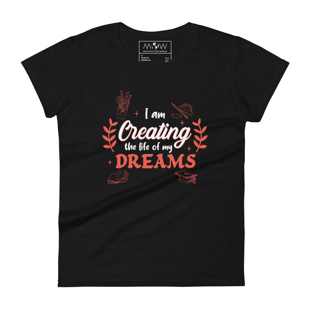 Creating the Life of My Dreams Women’s Motivational Black T-Shirt