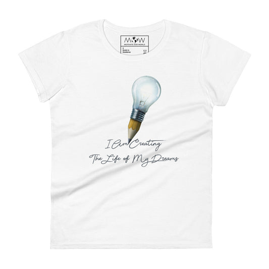Creating the Life of My Dreams Women’s Motivational White T-Shirt