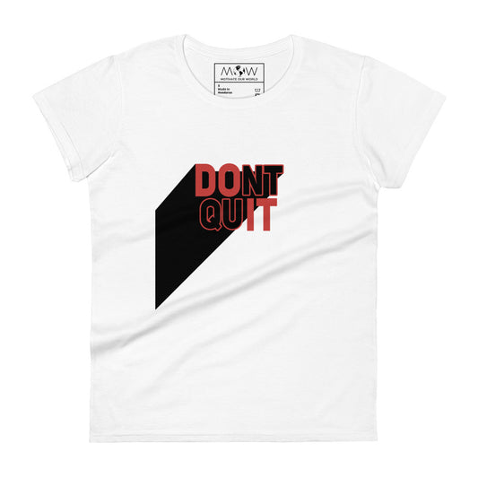 DON'T QUIT Women's Motivational White T-Shirt