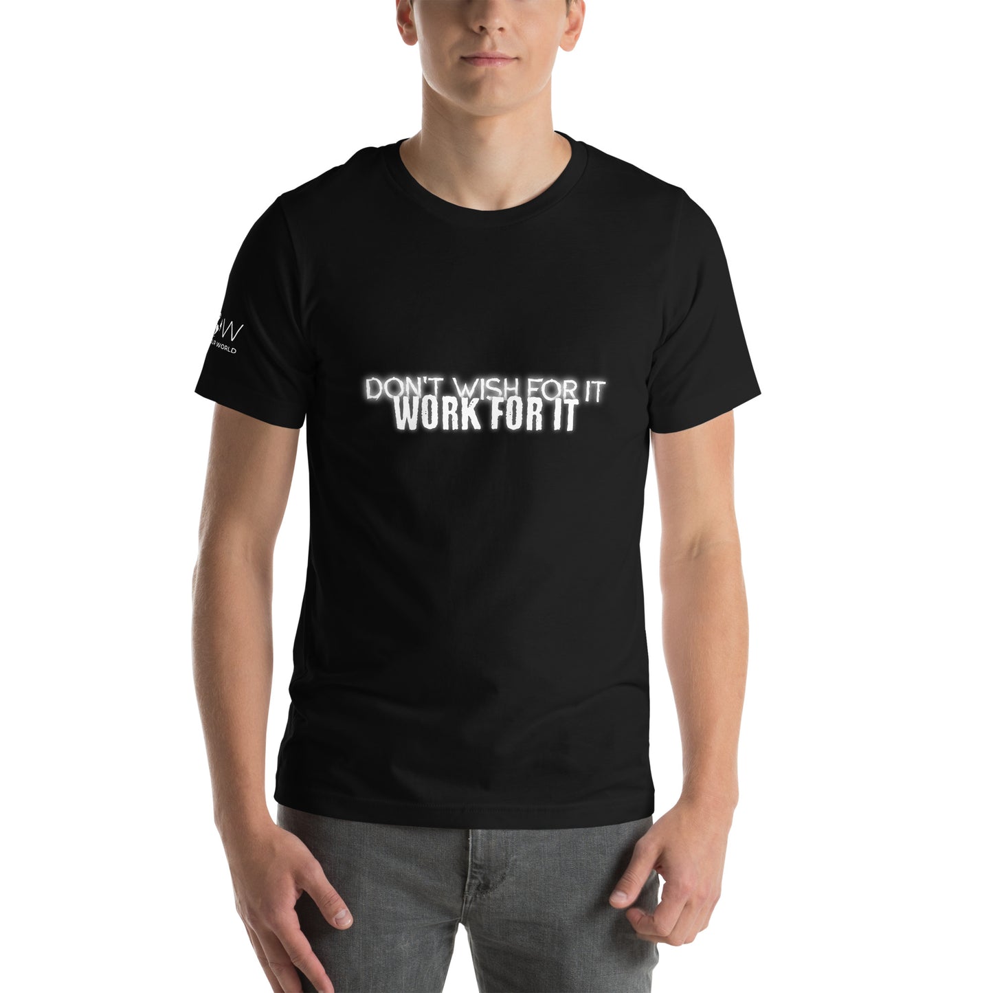 DON'T WISH FOR IT, WORK FOR IT Men's Motivational Black T-Shirt