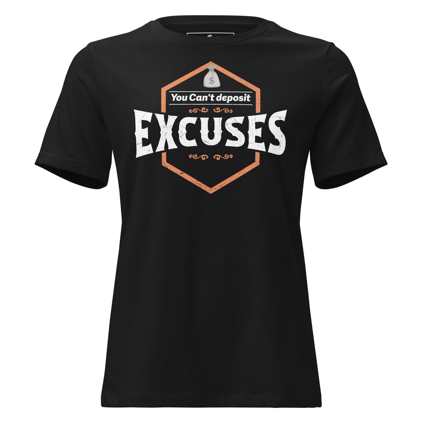 Deposit Excuses Black Motivational Women’s T-Shirt