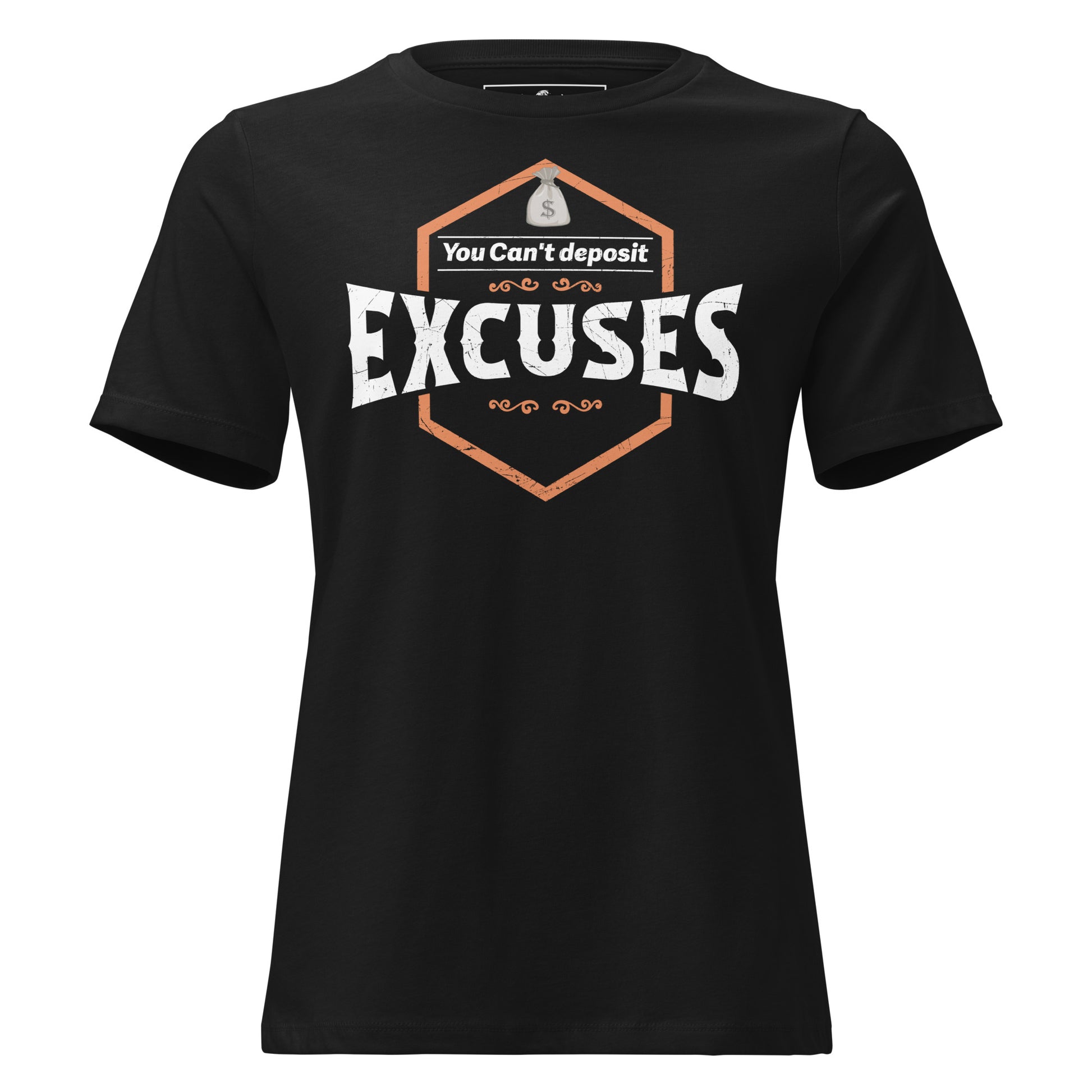 Deposit Excuses Black Motivational Women’s T-Shirt