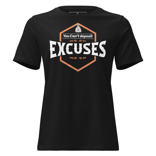 Deposit Excuses Black Motivational Women’s T-Shirt