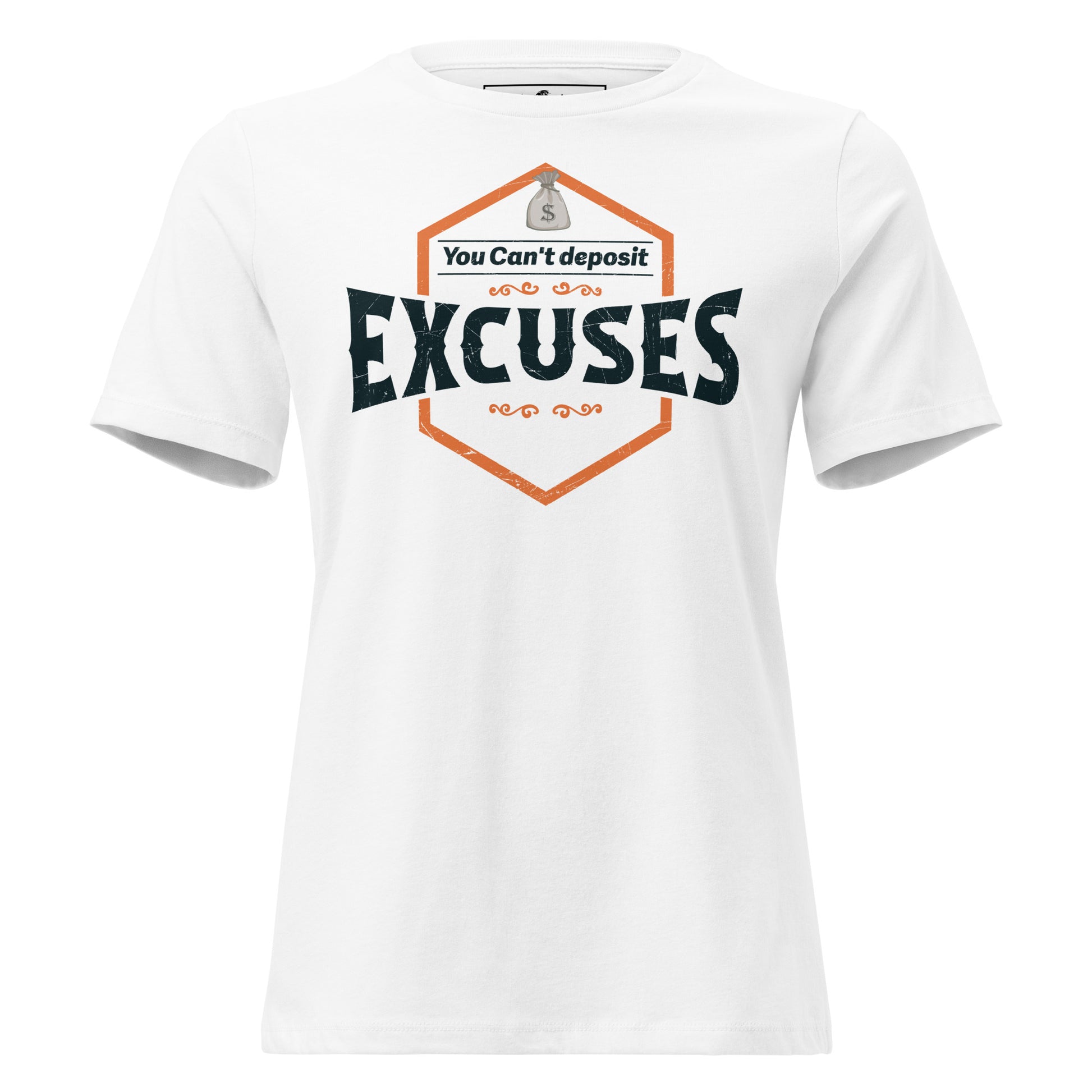 Deposit Excuses White Motivational Women’s T-Shirt
