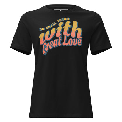 Do Small Things With Great Love Black Motivational Women’s T-Shirt