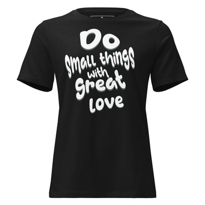 Do Small Things With Great Love Simplicity Black Motivational Women’s T-Shirt