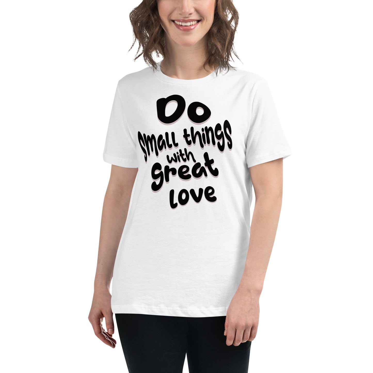 Do Small Things With Great Love Simplicity White Motivational Women’s T-Shirt Lifestyle