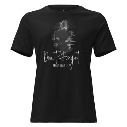 Don’t Forget About Yourself - Black And White Black Motivational Women’s T-Shirt
