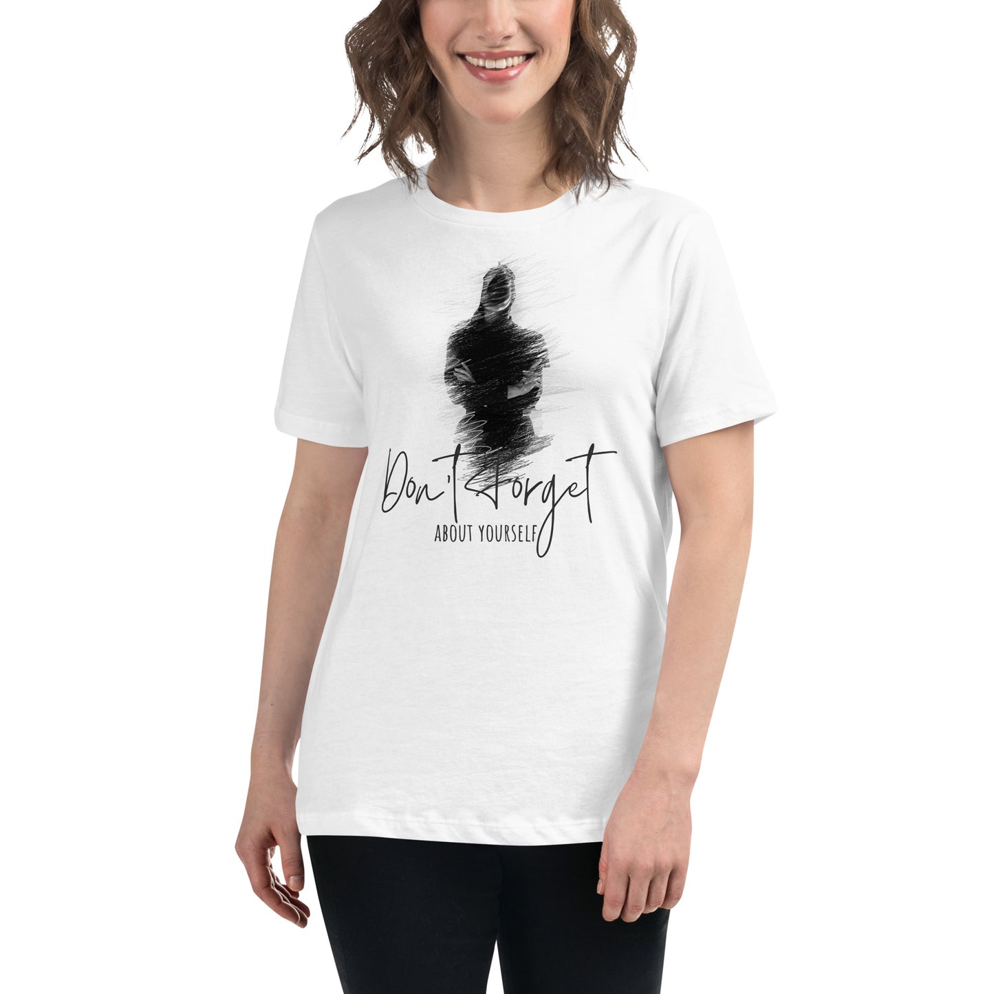 Don’t Forget About Yourself - Black And White White Motivational Women’s T-Shirt Lifestyle