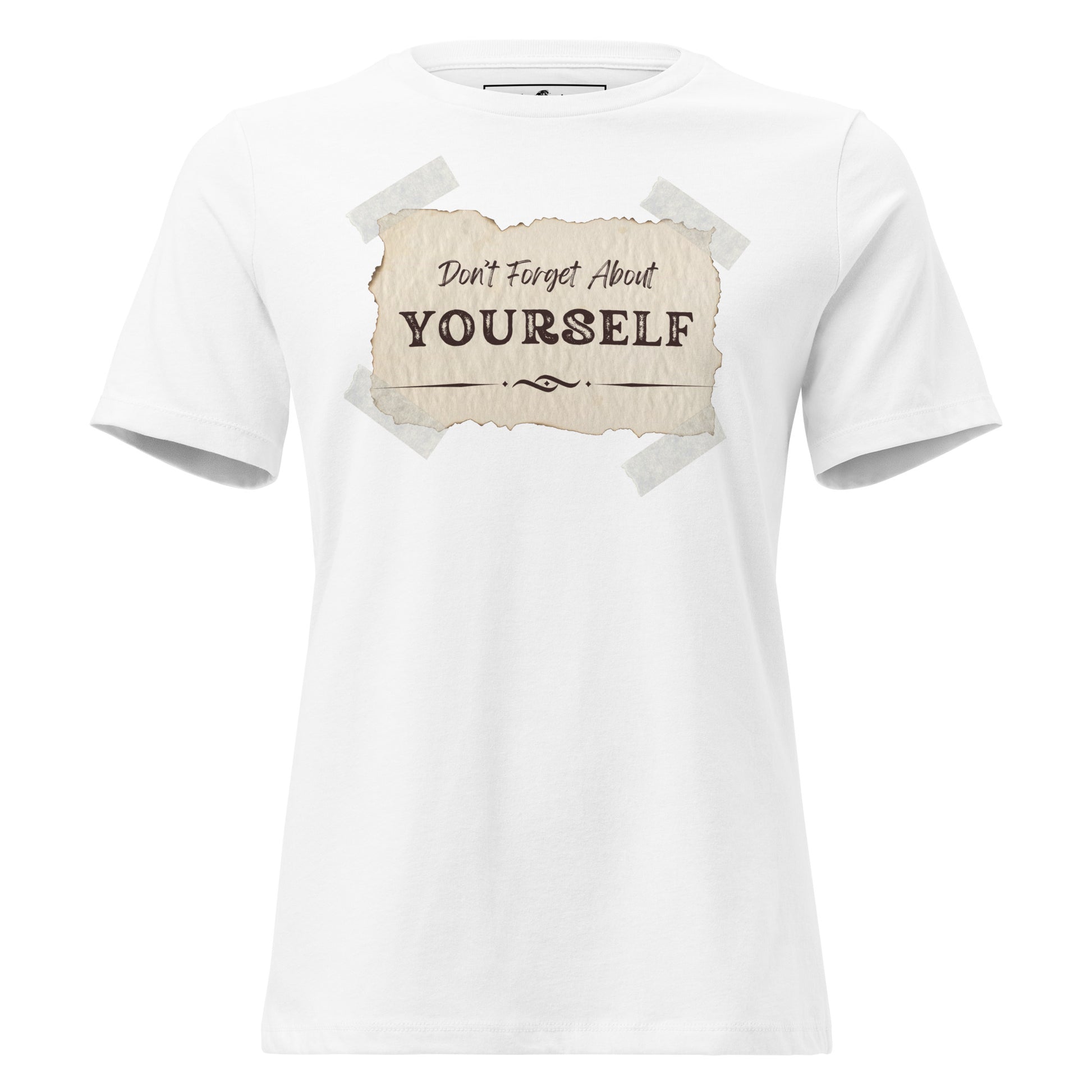 Don’t Forget About Yourself White Motivational Women’s T-Shirt
