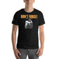 Don’t Forget Black Motivational Men's T-Shirt Motivational