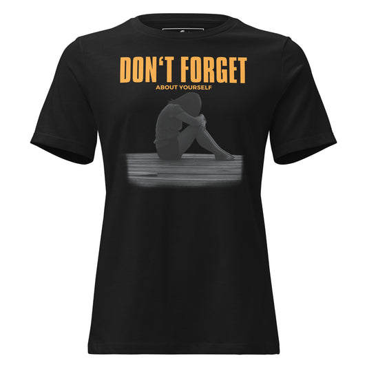 Don’t Forget Black Motivational Women’s T-Shirt