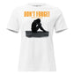 Don’t Forget White Motivational Women’s T-Shirt