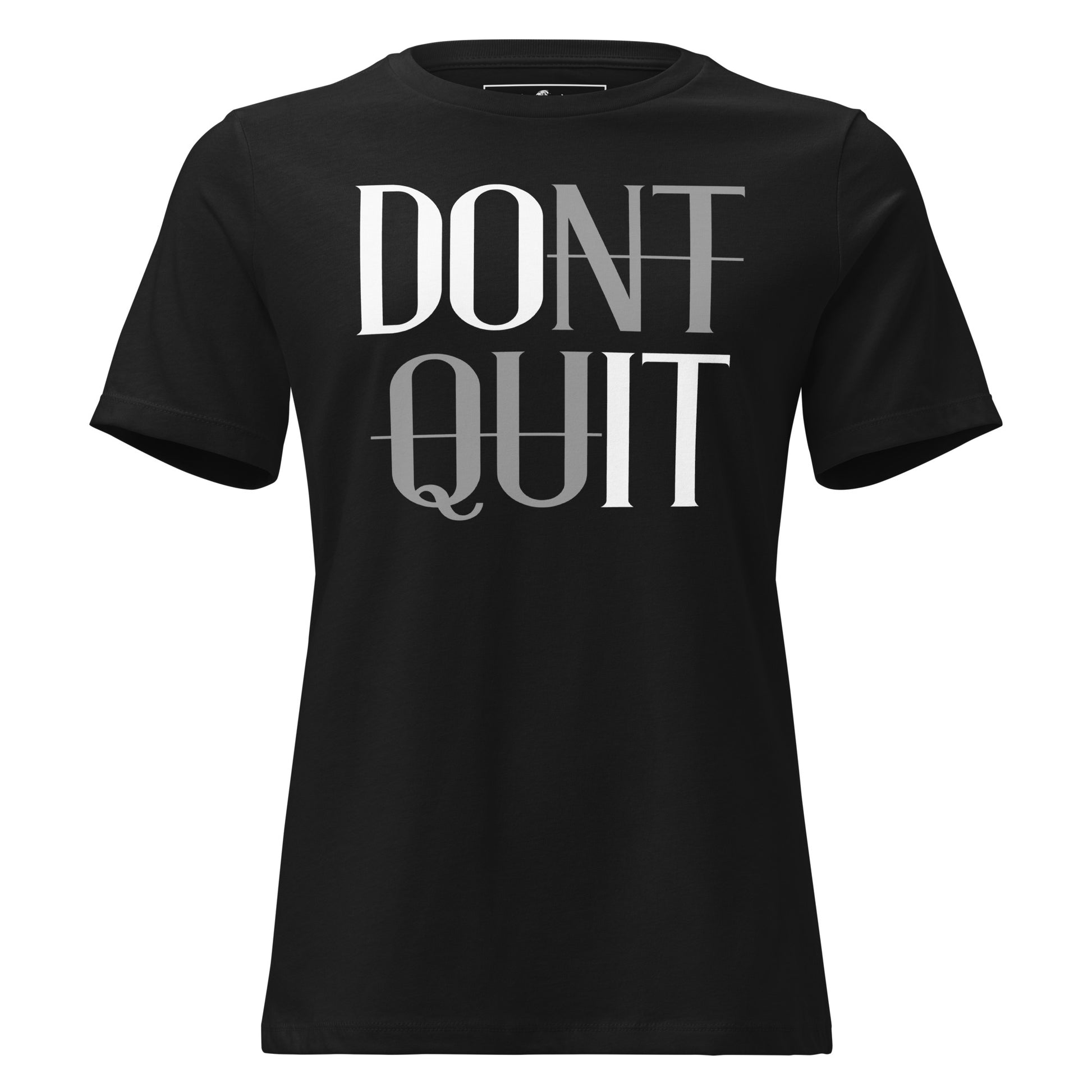 Don't Quit Black Motivational Women’s T-Shirt