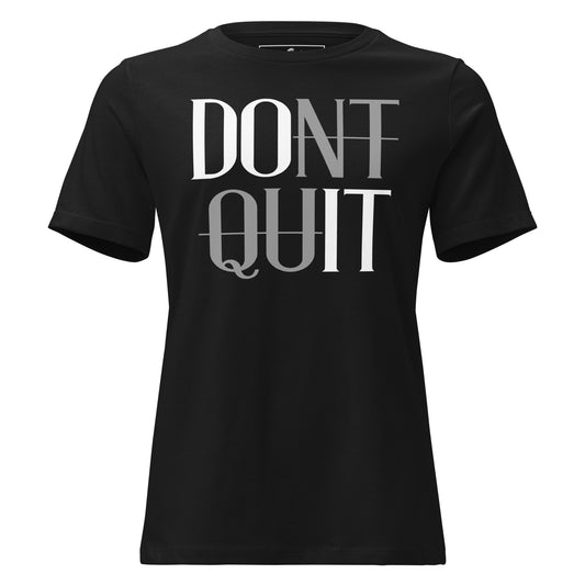 Don't Quit Black Motivational Women’s T-Shirt